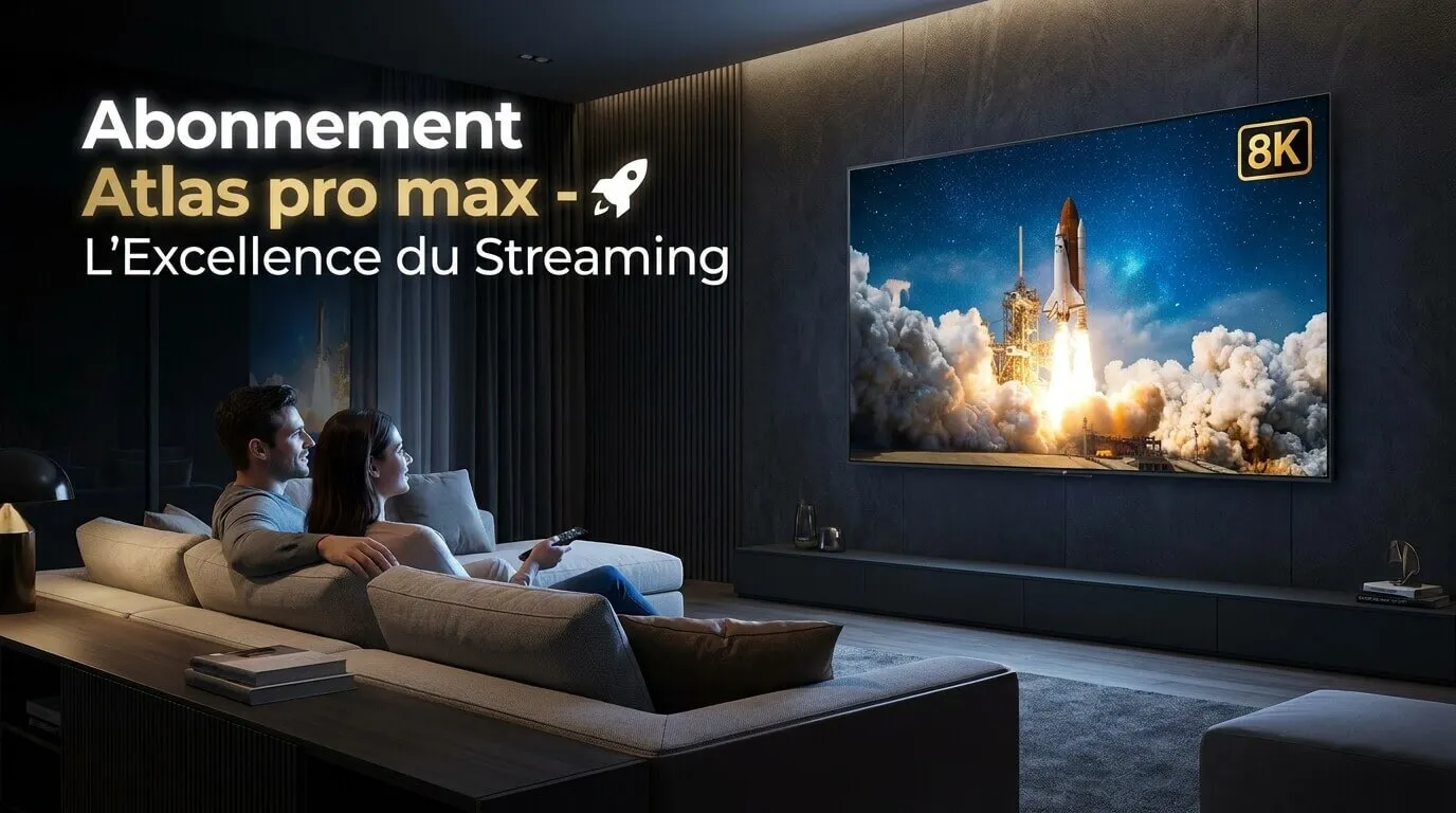 Abonnement atlas pro max le meilleur IPTV en France